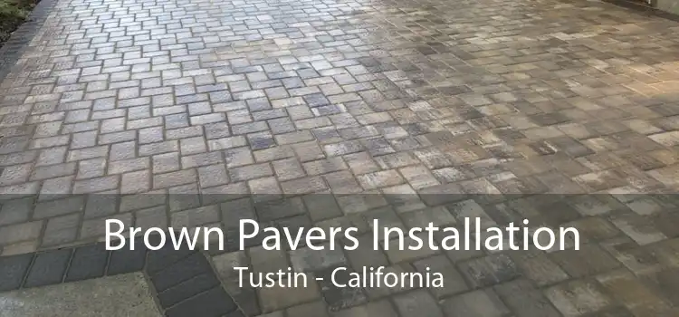 Brown Pavers Installation Tustin - California