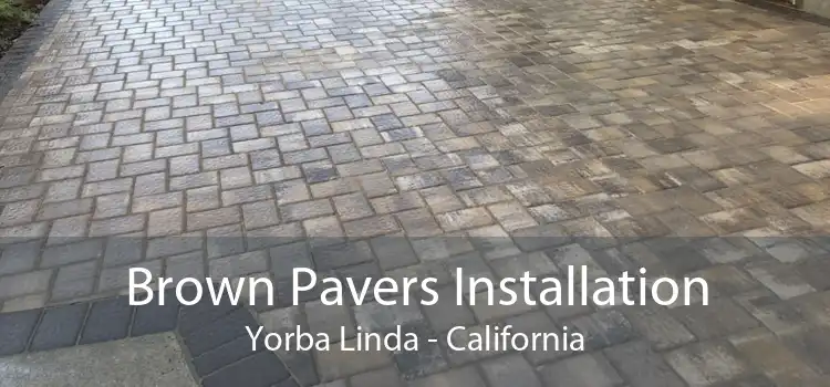 Brown Pavers Installation Yorba Linda - California