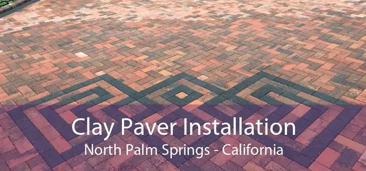 Clay Paver Installation North Palm Springs - California