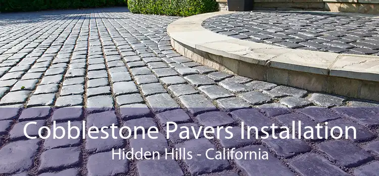 Cobblestone Pavers Installation Hidden Hills - California