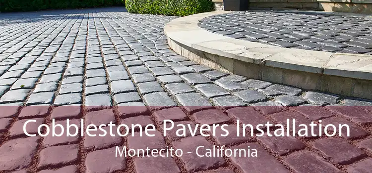 Cobblestone Pavers Installation Montecito - California