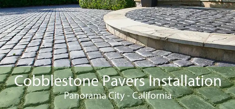 Cobblestone Pavers Installation Panorama City - California