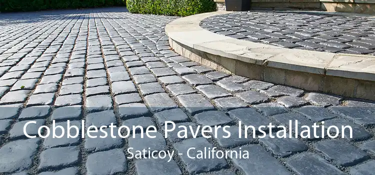 Cobblestone Pavers Installation Saticoy - California