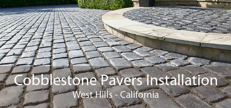 Cobblestone Pavers Installation West Hills - California