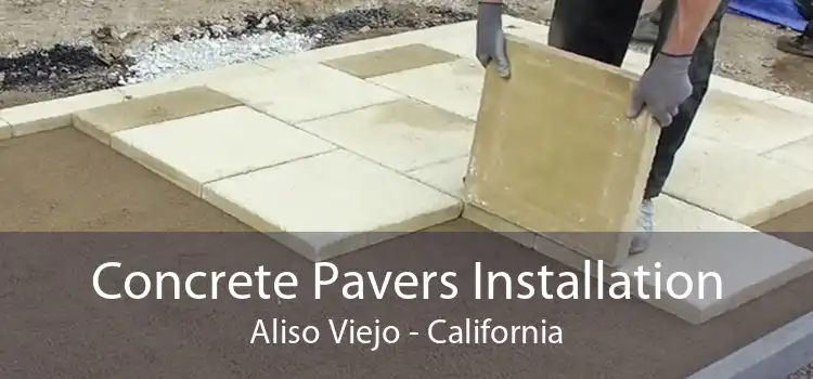 Concrete Pavers Installation Aliso Viejo - California