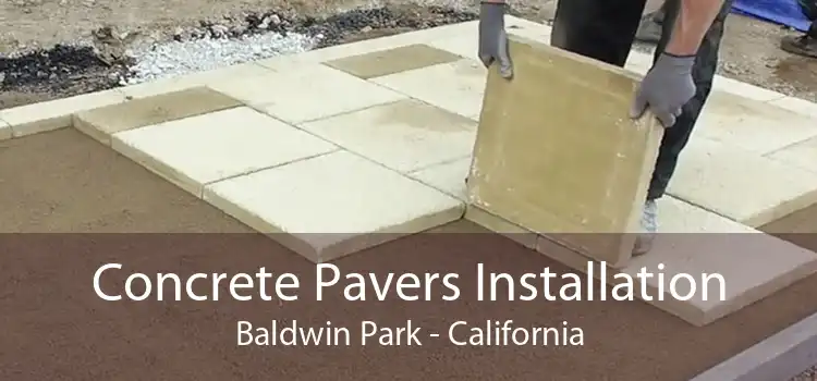 Concrete Pavers Installation Baldwin Park - California