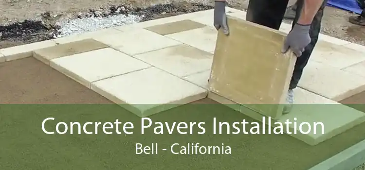 Concrete Pavers Installation Bell - California