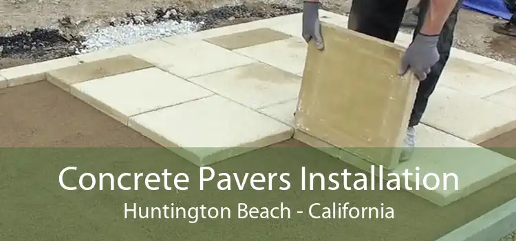 Concrete Pavers Installation Huntington Beach - California