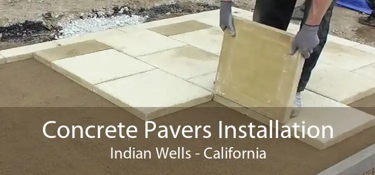 Concrete Pavers Installation Indian Wells - California