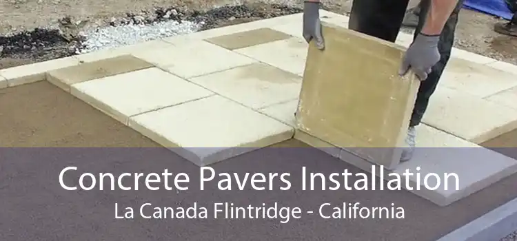 Concrete Pavers Installation La Canada Flintridge - California