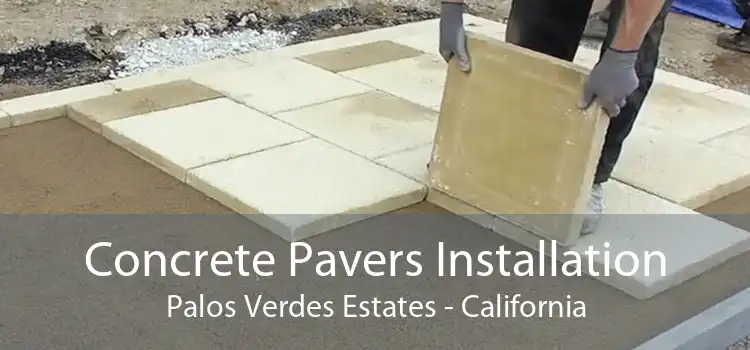 Concrete Pavers Installation Palos Verdes Estates - California