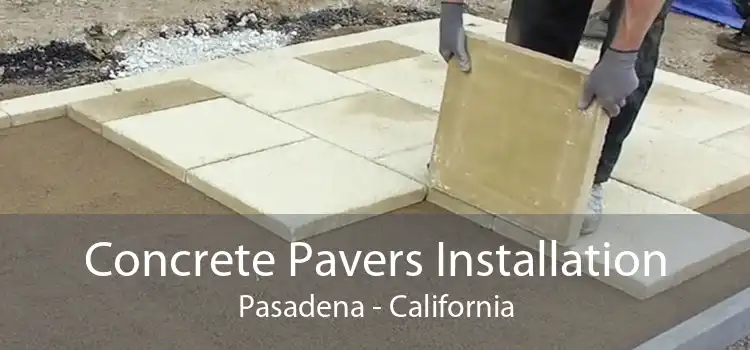 Concrete Pavers Installation Pasadena - California