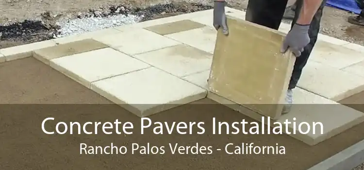 Concrete Pavers Installation Rancho Palos Verdes - California