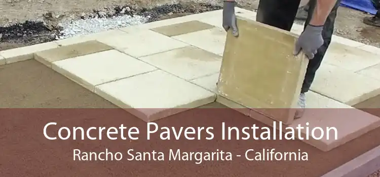 Concrete Pavers Installation Rancho Santa Margarita - California