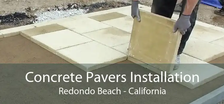 Concrete Pavers Installation Redondo Beach - California