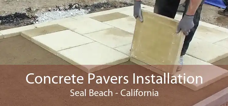 Concrete Pavers Installation Seal Beach - California