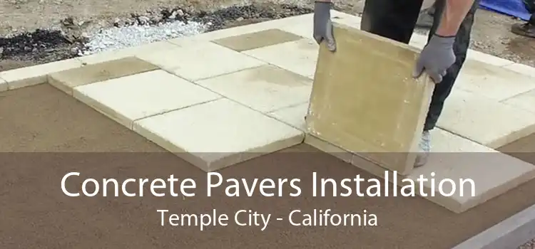 Concrete Pavers Installation Temple City - California