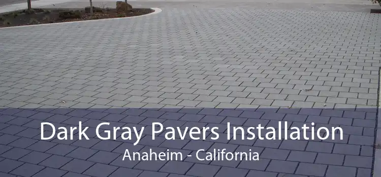 Dark Gray Pavers Installation Anaheim - California