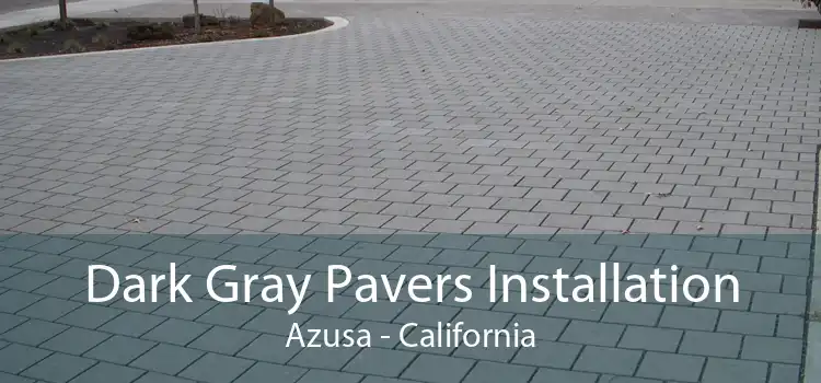 Dark Gray Pavers Installation Azusa - California