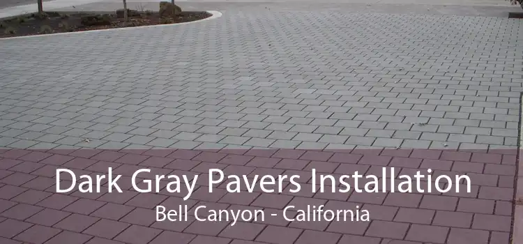 Dark Gray Pavers Installation Bell Canyon - California