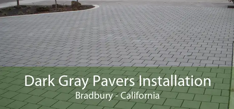 Dark Gray Pavers Installation Bradbury - California