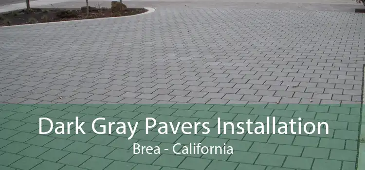 Dark Gray Pavers Installation Brea - California