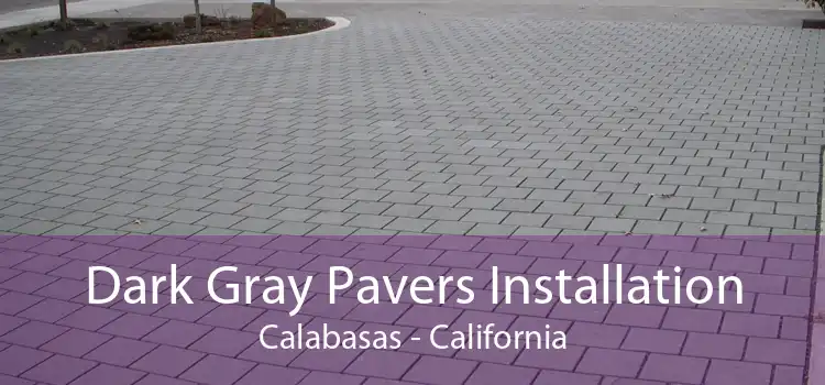 Dark Gray Pavers Installation Calabasas - California