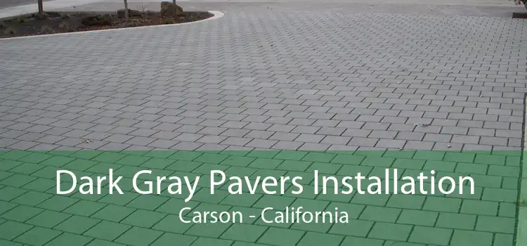 Dark Gray Pavers Installation Carson - California