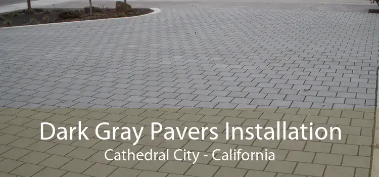 Dark Gray Pavers Installation Cathedral City - California