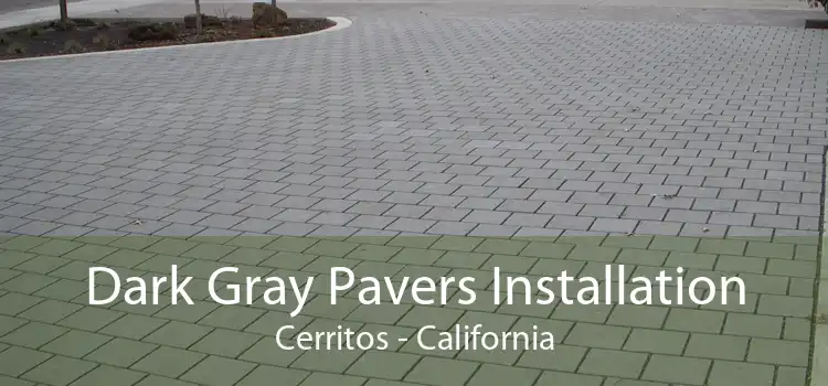 Dark Gray Pavers Installation Cerritos - California