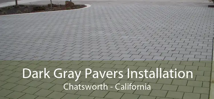 Dark Gray Pavers Installation Chatsworth - California