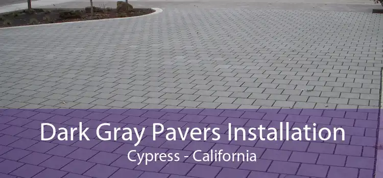 Dark Gray Pavers Installation Cypress - California