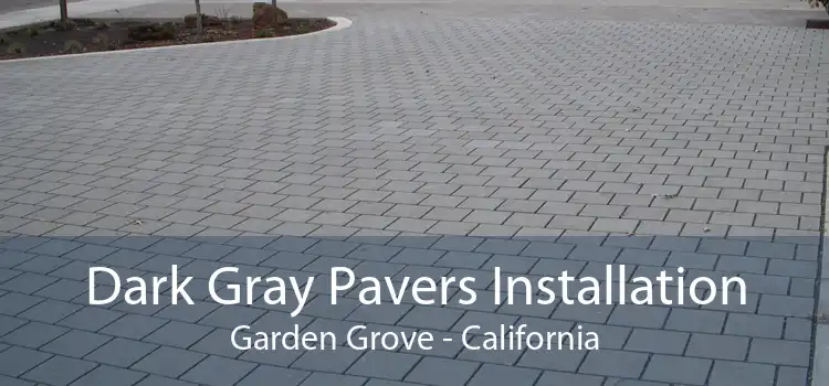 Dark Gray Pavers Installation Garden Grove - California