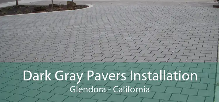 Dark Gray Pavers Installation Glendora - California