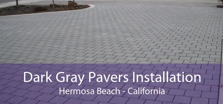 Dark Gray Pavers Installation Hermosa Beach - California