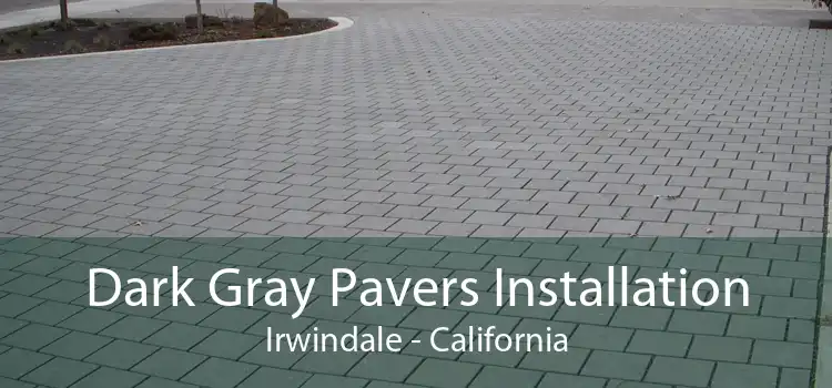 Dark Gray Pavers Installation Irwindale - California