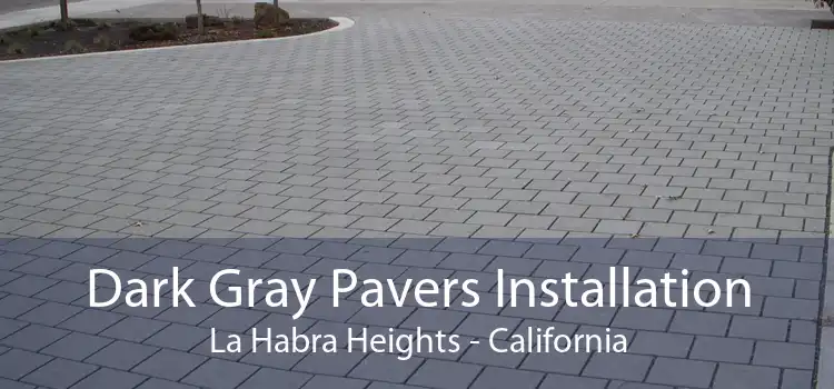 Dark Gray Pavers Installation La Habra Heights - California