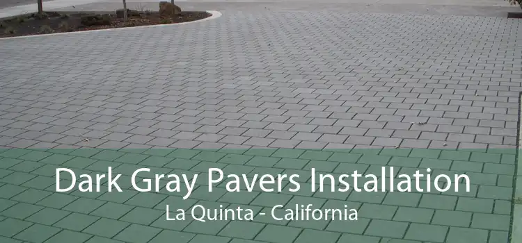 Dark Gray Pavers Installation La Quinta - California