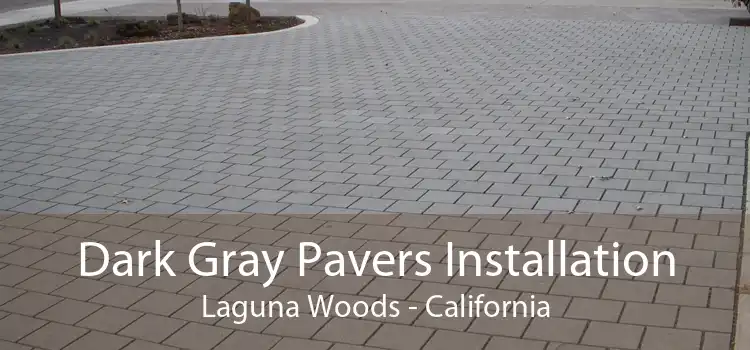 Dark Gray Pavers Installation Laguna Woods - California