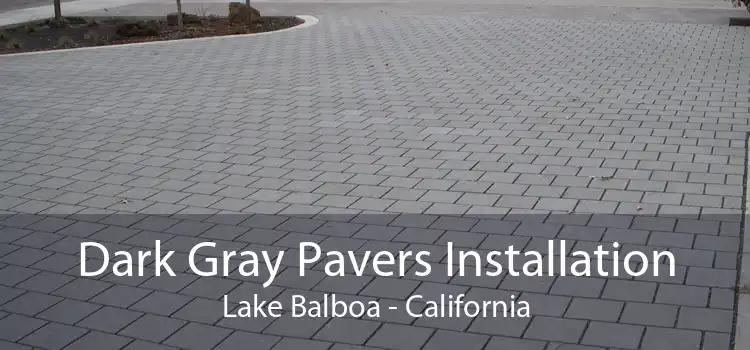 Dark Gray Pavers Installation Lake Balboa - California