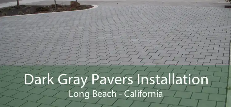 Dark Gray Pavers Installation Long Beach - California