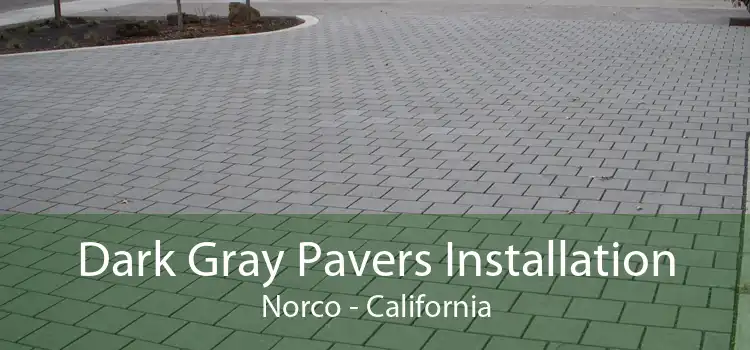 Dark Gray Pavers Installation Norco - California