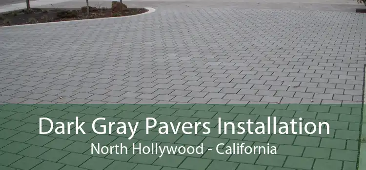 Dark Gray Pavers Installation North Hollywood - California