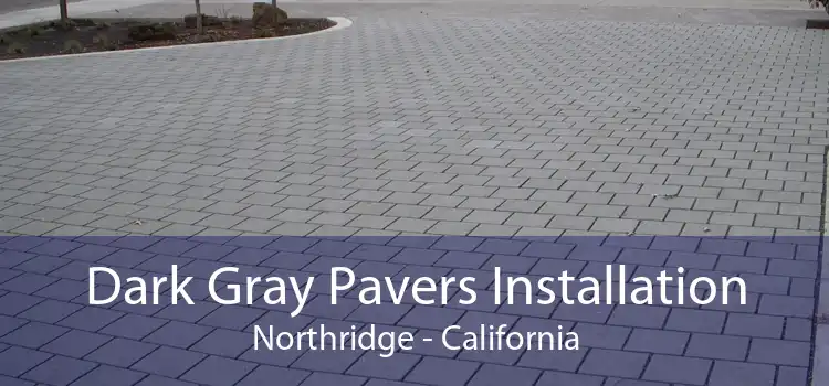 Dark Gray Pavers Installation Northridge - California