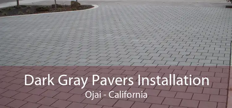 Dark Gray Pavers Installation Ojai - California