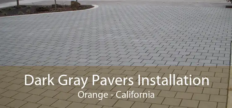 Dark Gray Pavers Installation Orange - California