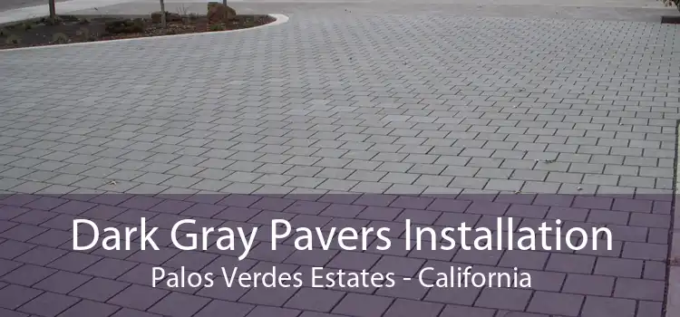 Dark Gray Pavers Installation Palos Verdes Estates - California