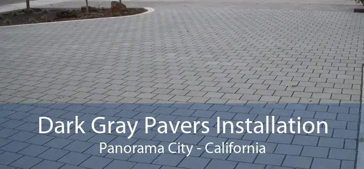 Dark Gray Pavers Installation Panorama City - California