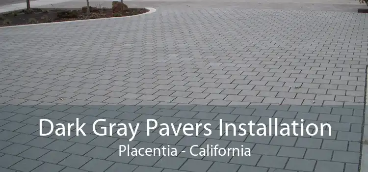 Dark Gray Pavers Installation Placentia - California