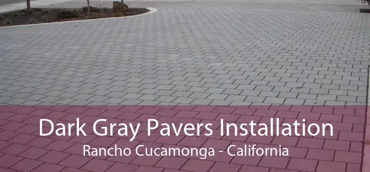 Dark Gray Pavers Installation Rancho Cucamonga - California